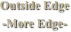 Outside Edge
-More Edge-