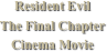 Resident Evil
The Final Chapter Cinema Movie